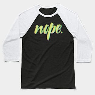 Nope nope nope nope ... Baseball T-Shirt